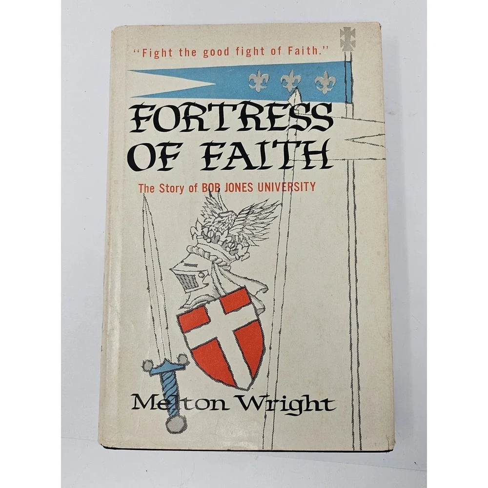 Fortress Of Faith By Melton Wright The Story Of Bob Jones University 1st Edition